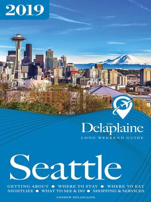 cover image of Seattle--The Delaplaine 2019 Long Weekend Guide